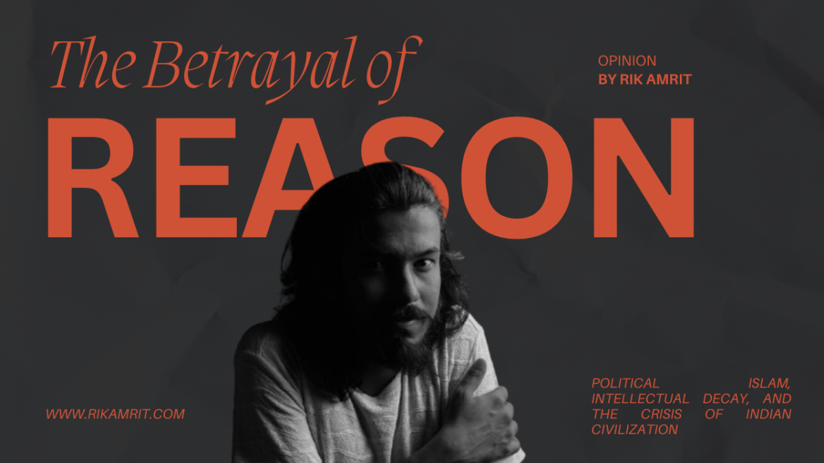 The Betrayal of Reason: Political Islam, Intellectual Decay, and the Crisis of Indian Civilization