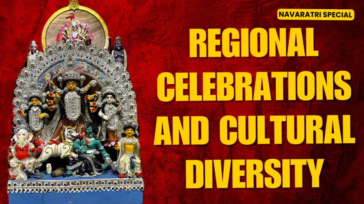 Navaratri Special: Regional Celebrations and Cultural Diversity