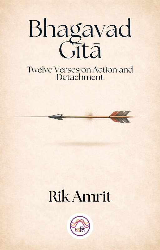Bhagavad Gītā: Twelve Verses on Action and Detachment