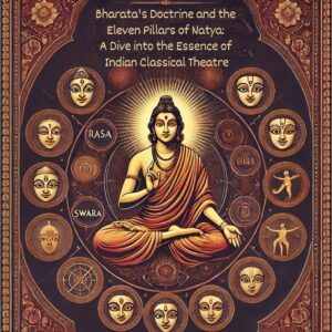 Bharata’s Doctrine and the Eleven Pillars of Natya: A Dive into the Essence of Indian Classical Theatre